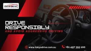 drive responsibly and avoid aggressive driving