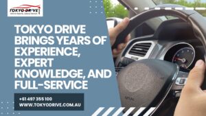 Tokyo Drive brings years of experience, expert knowledge, and full-service
