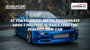At Tokyo Drive, we’re passionate about helping Aussies find the perfect JDM car