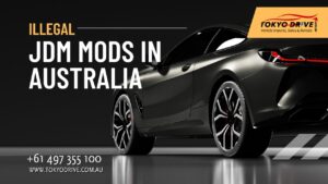 Illegal JDM Mods in Australia