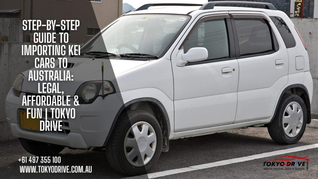 Step-by-Step Guide to Importing Kei Cars to Australia Legal, Affordable & Fun.png