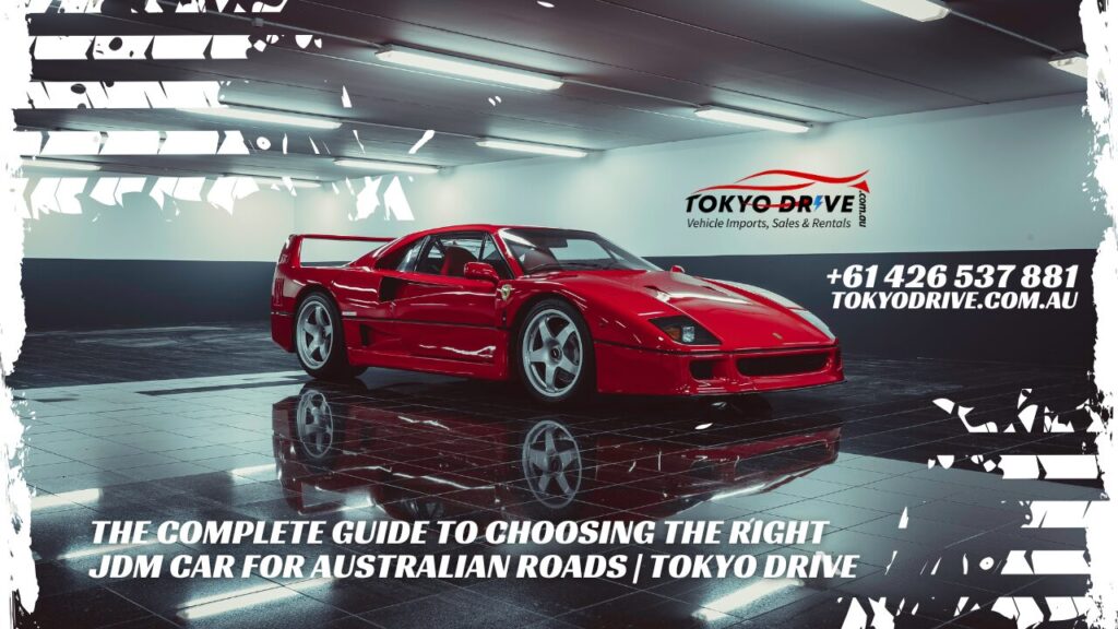 The Complete Guide to Choosing the Right JDM Car for Australian Roads Tokyo Drive.png