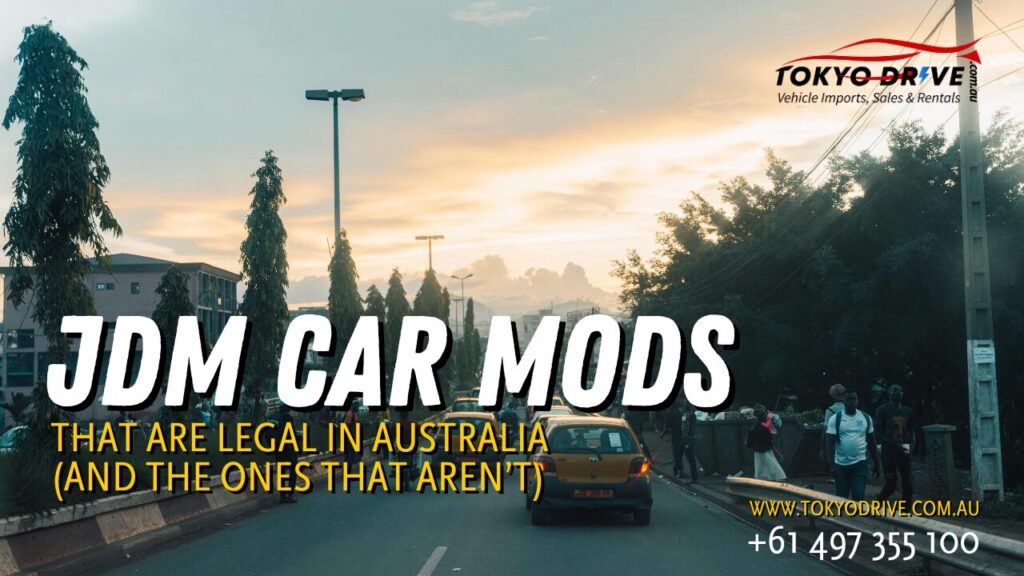 JDM Car Mods That Are Legal in Australia (And the Ones That Aren’t) – A Tokyo Drive Breakdown