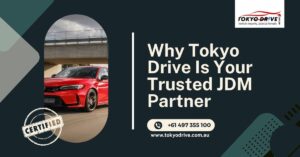 Why Tokyo Drive Is Your Trusted JDM Partner