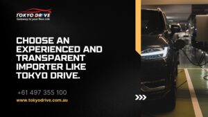 Choose an experienced and transparent importer like Tokyo Drive.