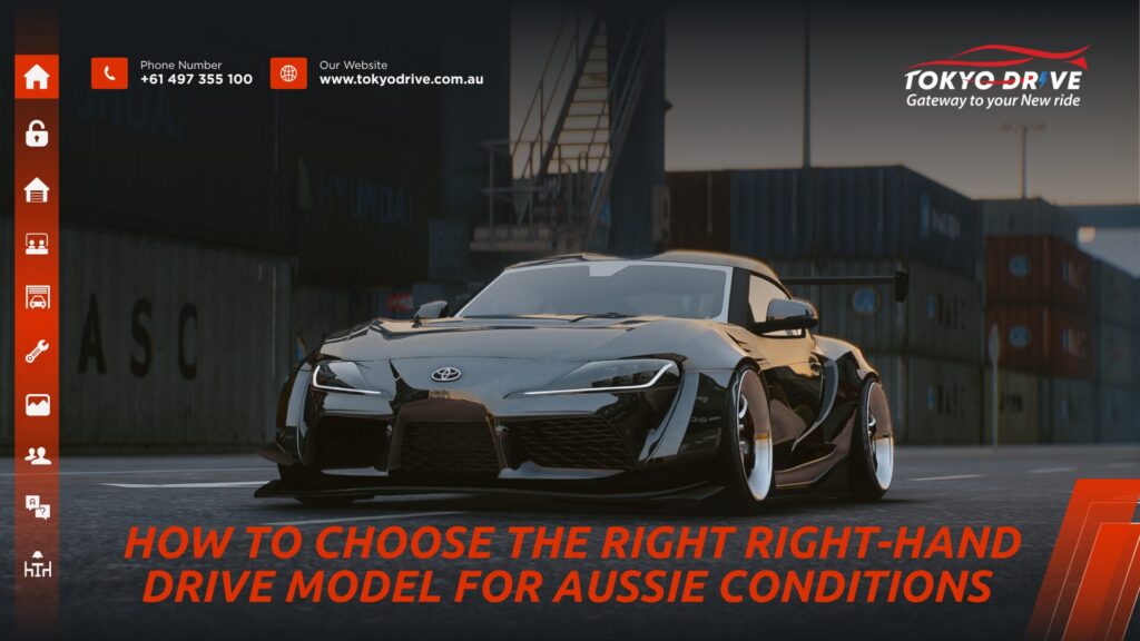 How to Choose the Right Right-Hand Drive Model for Aussie Conditions