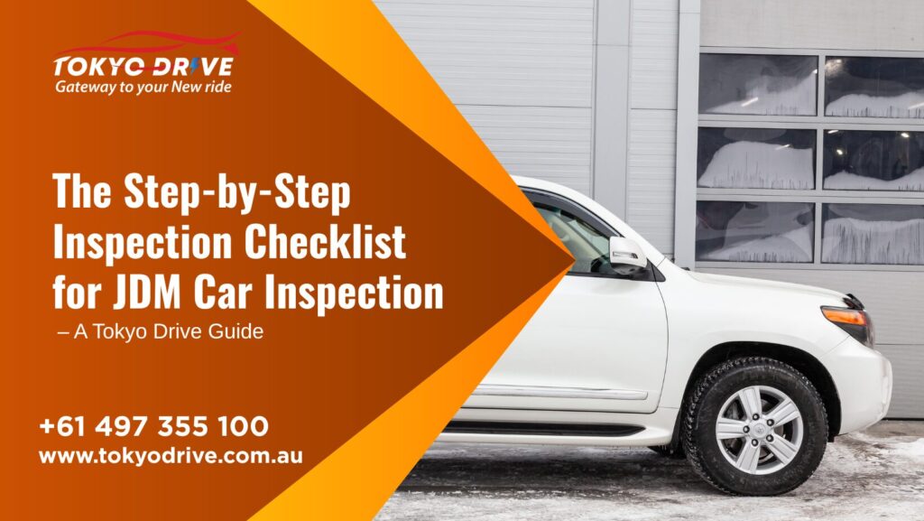 The Step-by-Step Inspection Checklist for JDM Car Inspection