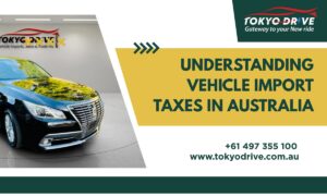 Understanding Vehicle Import Taxes in Australia