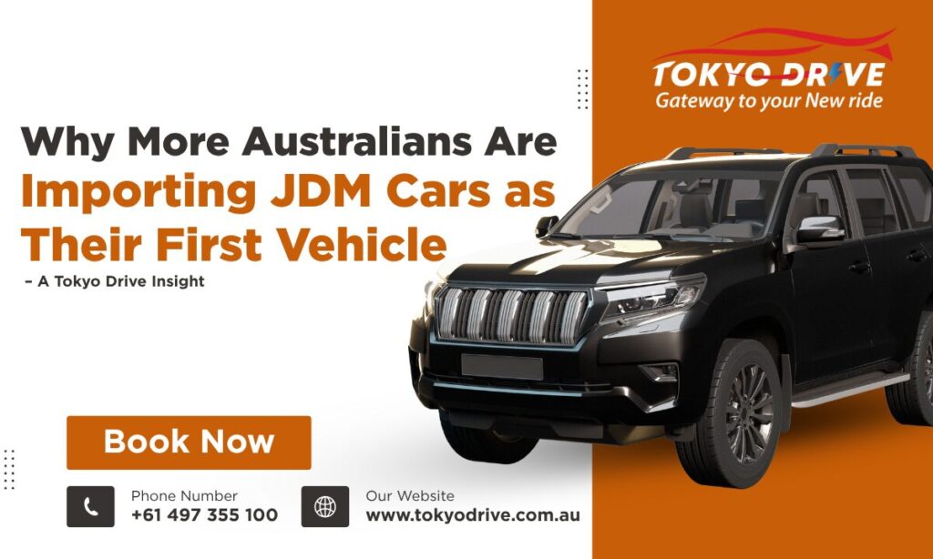 Why More Australians Are Importing JDM Cars as Their First Vehicle – A Tokyo Drive Insight