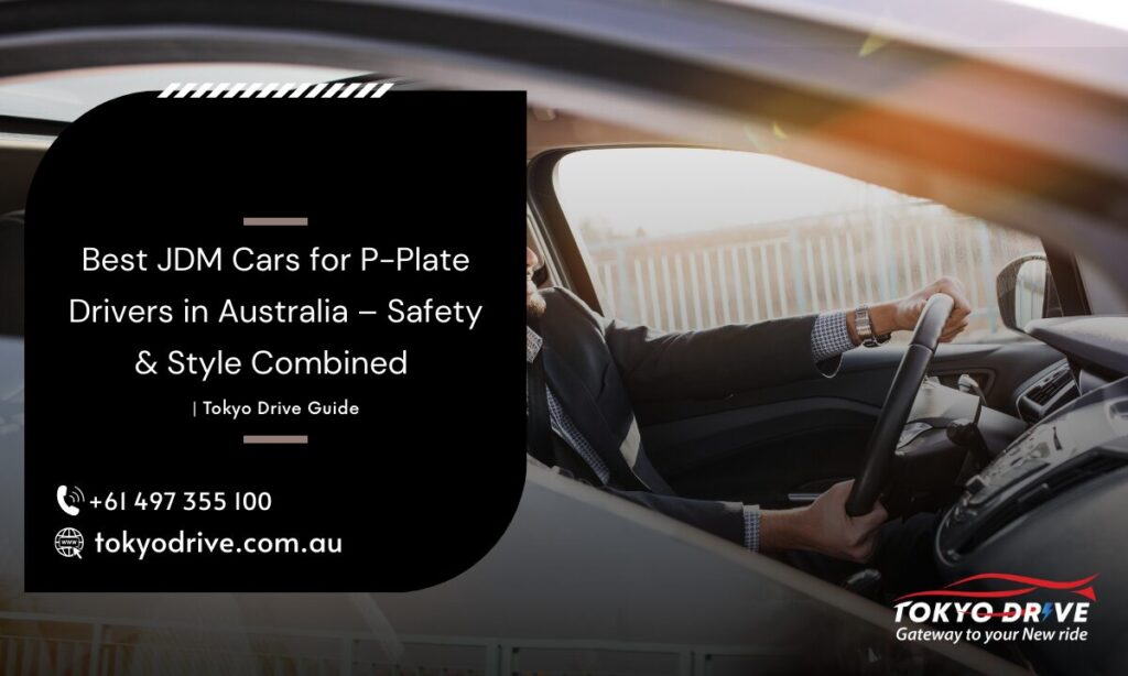 Best JDM Cars for P-Plate Drivers in Australia – Safety & Style Combined