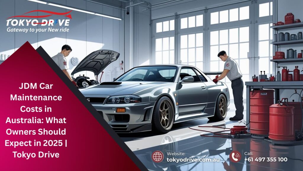 JDM Car Maintenance Costs in Australia: What Owners Should Expect in 2025 | Tokyo Drive