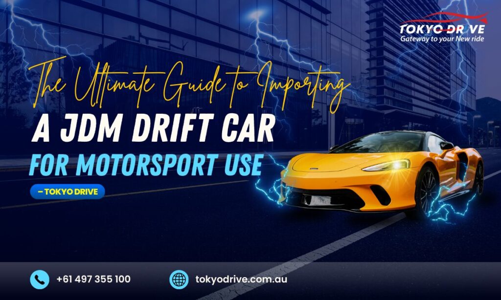 The Ultimate Guide to Importing a JDM Drift Car for Motorsport Use – Tokyo Drive