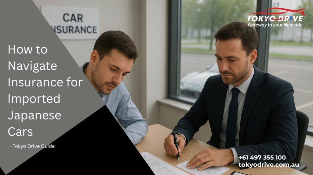 How to Navigate Insurance for Imported Japanese Cars